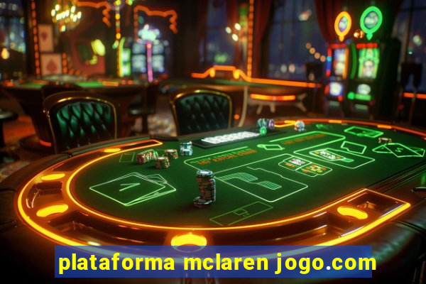 plataforma mclaren jogo.com